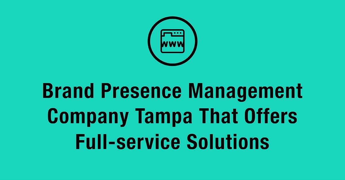 brand presence management company tampa